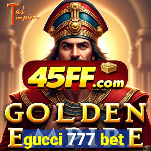 gucci 777 bet